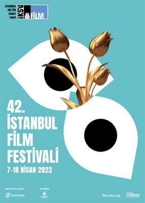 Istanbul Film Festival Premiere – A Celebration of Turkish Cinema and an Unexpected Tribute to Avant-Garde Art