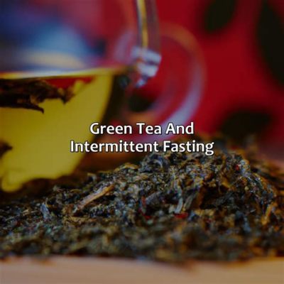 Can You Drink Green Tea While Intermittent Fasting? And Why Does It Taste Like a Secret Handshake?